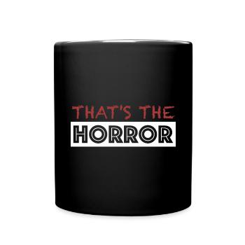 C’est l’horreur | Halloween, drôles de dictons - Mug uni - noir - Devant