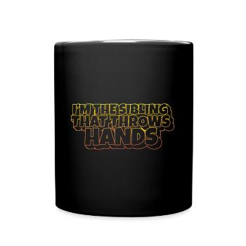 I'm The Sibling That Throw Hands Protective - Full Colour Mug - black - Front
