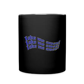 take me away! Urlaub, Freizeit Statement - Tasse einfarbig - Schwarz - Vorne