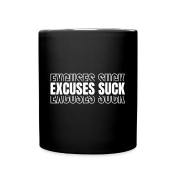 Excuses Suck 8 - Tasse einfarbig - Schwarz - Vorne