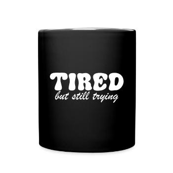 Tired But Still Trying 3 - Tasse einfarbig - Schwarz - Vorne