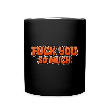 Bold Statement, Fuck You So Much, Edgy & Provokant - Tasse einfarbig - Schwarz - Vorne