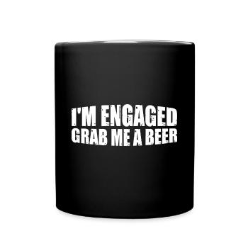 I'm Engaged Grab Me A Beer 8 - Tasse einfarbig - Schwarz - Vorne