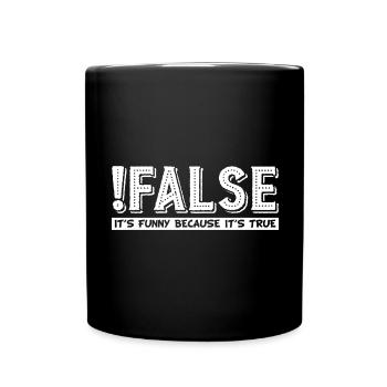 False It's Funny Because It's True grapic - Full Colour Mug - black - Front