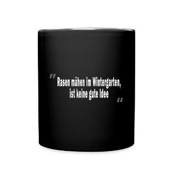 Rasen mähen im Wintergarten ist keine gute Idee - Tasse einfarbig - Schwarz - Vorne