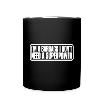 I'm A Barback I Don't Need A Superpower 4 - Tasse einfarbig - Schwarz - Vorne