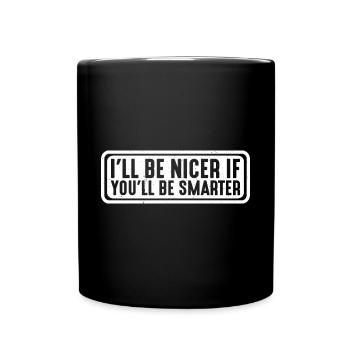 Je serai plus gentil si tu es plus intelligent 8 - Mug uni - noir - Devant