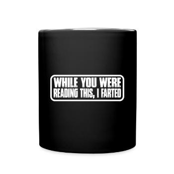 While You Were Reading This, I Farted 7 - Full Colour Mug - black - Front