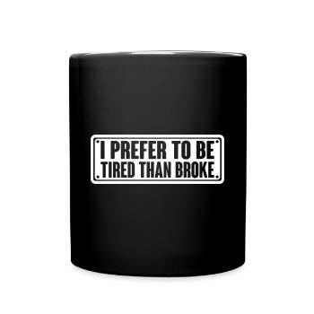 Je préfère être fatigué que fauché 4 - Mug uni - noir - Devant