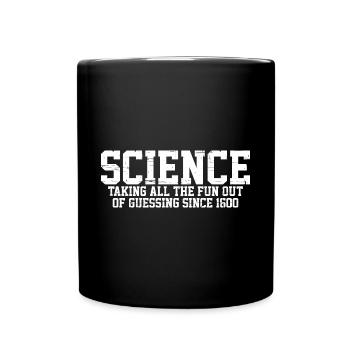 Taking all the fun out of guessing since 1600 8 - Full Colour Mug - black - Front