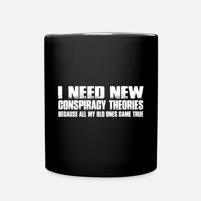 I Need New Conspiracy Theories 16 - Tasse einfarbig - Schwarz