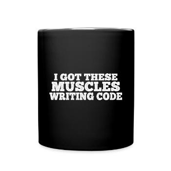 I Got These Muscles Writing Code 7 - Full Colour Mug - black - Front