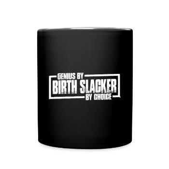Genius By Birth Slacker By Choice 19 - Tasse einfarbig - Schwarz - Vorne