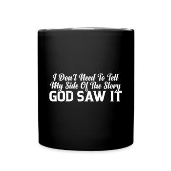 I Don't Need To Tell My Side Of The Story 8 - Full Colour Mug - black - Front