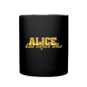 Motto für Alice Frau Spruch - Tasse einfarbig - Schwarz - Vorne