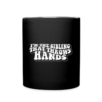 I'm The Sibling That Throw Hands Protective - Full Colour Mug - black - Front