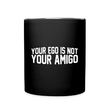Your Ego Is Not Your Amigo 75 - Full Colour Mug - black - Front