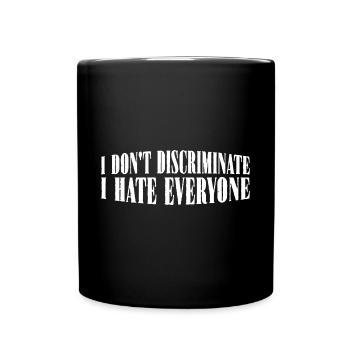 I Don't Discriminate I Hate Everyone 29 - Full Colour Mug - black - Front