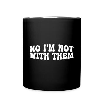 No I'm Not With Them 30 - Full Colour Mug - black - Front