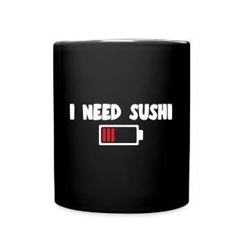 Sushi Lover I Need Sushi Gift IDea - Tasse einfarbig - Schwarz - Vorne