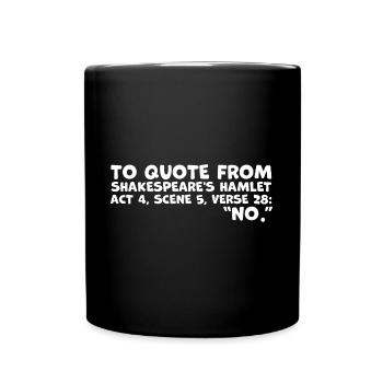 Shakespeares "Nein"-Zitat - Lustiges Hamlet-Zitat - Tasse einfarbig - Schwarz - Vorne