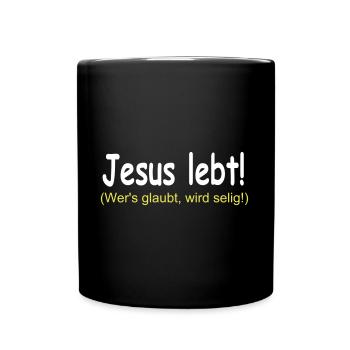 Jesus Lebt - Wer's glaubt wird selig! - Tasse einfarbig - Schwarz - Vorne