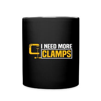 I Need More Clamps Funny Woodworker Carpenter - Full Colour Mug - black - Front