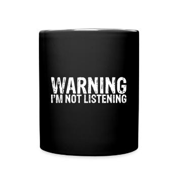 Warning I'm Not Listening 20 - Tasse einfarbig - Schwarz - Vorne