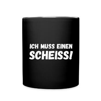 Ich muss einen Scheiß - Tasse einfarbig - Schwarz - Vorne