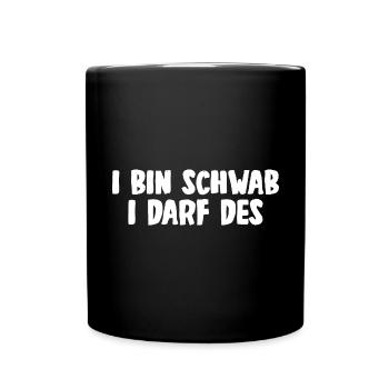Ich bin Schwabe Ich darf das Schwäbisch - Tasse einfarbig - Schwarz - Vorne
