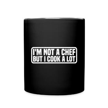 I'm Not A Chef But I Cook A Lot 4 - Tasse einfarbig - Schwarz - Vorne