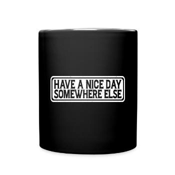 Have A Nice Day Somewhere Else 15 - Full Colour Mug - black - Front