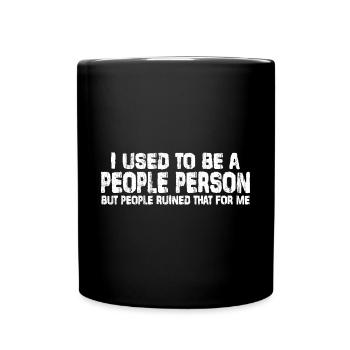 Used To Be People Person But People Ruined That12 - Full Colour Mug - black - Front