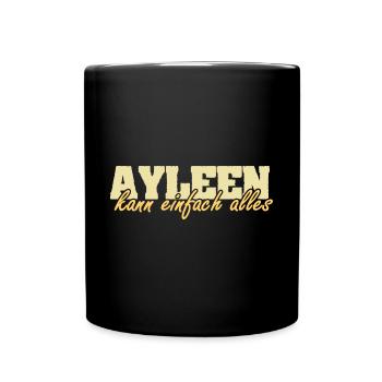 Motto Spruch Frau Vorname Ayleen - Tasse einfarbig - Schwarz - Vorne