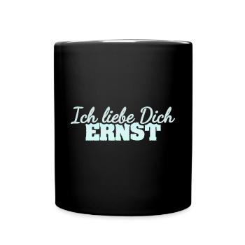 Liebe Ernst - Tasse einfarbig - Schwarz - Vorne