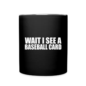 Collector Cool Trader Funny Wait I See A Baseball - Full Colour Mug - black - Front