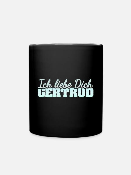 Spruch für Gertrud Liebe Liebesspruch - Tasse einfarbig - Schwarz
