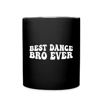 Best Dance Bro Ever 26 - Tasse einfarbig - Schwarz - Vorne