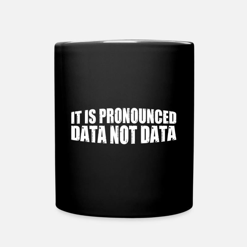 It Is Pronounced Data Not Data 4 - Tasse einfarbig - Schwarz