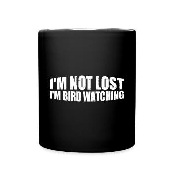I'm Not Lost I'm Bird Watching 4 - Tasse einfarbig - Schwarz - Vorne