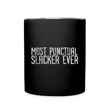 Most Punctual Slacker Ever 3 - Tasse einfarbig - Schwarz - Vorne