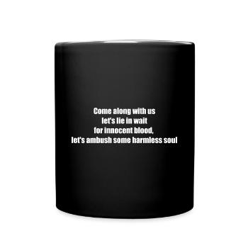 Come along with us let s lie in wait for innoce - Tasse einfarbig - Schwarz - Vorne
