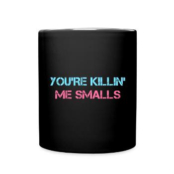 You’re Killin' Me Smalls Graphique - Mug uni - noir - Devant