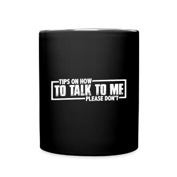 Tips On How To Talk To Me, Please Don't 8 - Tasse einfarbig - Schwarz - Vorne
