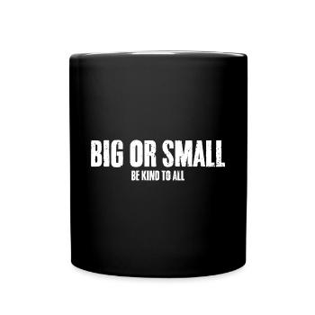 Big Or Small Be Kind To All Awesome Animal Rights - Full Colour Mug - black - Front