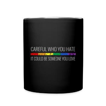 Be careful who you hate, it might - Full Colour Mug - black - Front