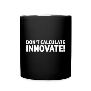 NE CALCULEZ PAS, INNOVEZ - Mug uni - noir - Devant