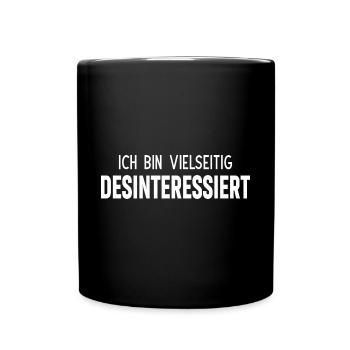 Ich bin vielseitig desinteressiert - Tasse einfarbig - Schwarz - Vorne