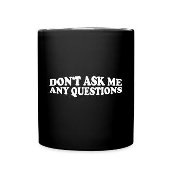 Ne me posez pas de questions 29 - Mug uni - noir - Devant