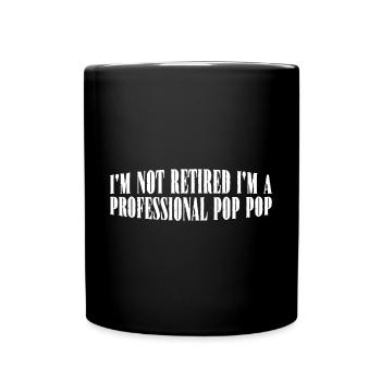 I'm Not Retired I'm A Professional Pop Pop 4 - Full Colour Mug - black - Front
